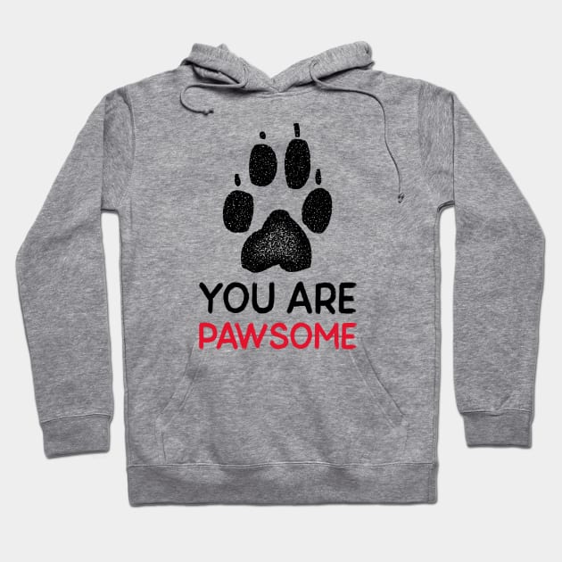 You Are Pawsome Hoodie by Jitesh Kundra